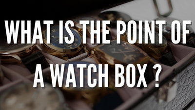 What is the point of a watch box ?